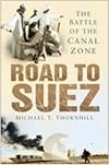 Road to Suez: The Battle of the Canal Zone
