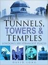 Tunnels, Towers and Temples: London's 100 Strangest Places
