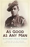 As Good As Any Man: Scotland's Black Tommy