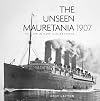 The Unseen Mauretania (1907): The Ship in Rare Illustrations