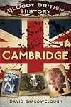 Bloody British History: Cambridge