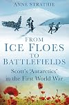 From Ice Floes to Battlefields: Scott’s ‘Antarctics’ in the First World War