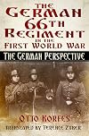 The German 66 Regiment First World War: The German Perspective
