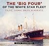 The Big Four of the White Star Fleet: Celtic, Cedric, Baltic & Adriatic