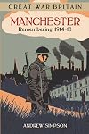 Great War Britain Manchester: Remembering 1914-18