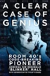 A clear case of genius : room 40's code-breaking pioneer