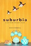 Suburbia: A Far from Ordinary Place