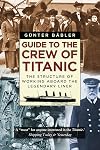 Guide to the Crew of Titanic: The Structure of Working Aboard the Legendary Liner