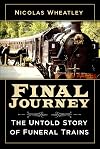 Final Journey: The Untold Story of Funeral Trains