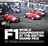 The F1 World Championship at the British Grand Prix: 70 Years in Photographs