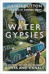 Water Gypsies: A History of Life on Britain's Rivers and Canals