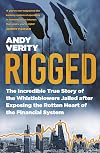 Rigged: The Incredible True Story of the Whistleblowers Jailed after Exposing the Rotten Heart of the Financial System