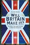 Will Britain Make it?: The Rise, Fall and Future of British Industry