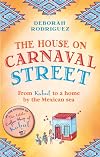 The House on Carnaval Street: From Kabul to a Home by the Mexican Sea