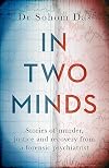 In Two Minds: Stories of murder, justice and recovery from a forensic psychiatrist