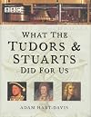What the Tudors and Stuarts Did for Us