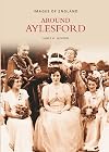 Around Aylesford (Images of England)(Archive Photographs S.)