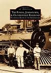 The Fonda, Johnstown, & Gloversville Railroad: Sacandaga Route to the Adirondacks