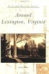 Around Lexington, Virginia (Postcard History)