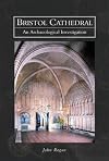 Bristol Cathedral: An Archaeological Investigation