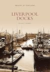 Liverpool Docks (Images of England)