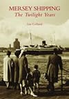 Mersey Shipping: The Twilight Years (Archive Photographs: Images of England)