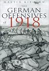 The German Offensives of 1918 (Battles & Campaigns)