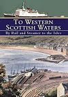 To Western Scottish Waters: By Rail and Steamer to the Isles