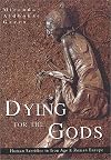 Dying for the Gods: Human Sacrifice in Iron Age & Roman Europe
