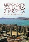 Merchants, Sailors & Pirates in the Roman World