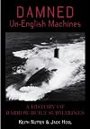 Damned Un-English Machines: A History of Barrow-built Submarines