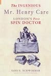 The Ingenious Mr.Henry Care: London's First Spin Doctor