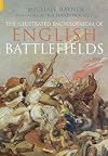 The Illustrated Encyclopaedia of English Battlefields (Revealing History)