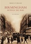 Birmingham Between the Wars (Archive Photographs: Images of England)