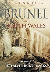 Brunel in South Wales Vol 1: In Trevithick's Tracks