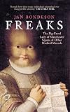Freaks: The Pig-Faced Lady of Manchester Square and Other Medical Marvels