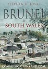 Brunel in South Wales Vol 2: Communications and Coal