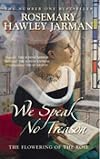 We Speak No Treason: The Flowering of the Rose