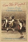 How We Played: Games from Childhood Past