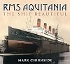 RMS Aquitania: The Ship Beautiful