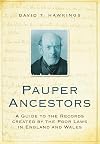 Pauper Ancestors: A Guide to the Records Created by the Poor Laws in England and Wales