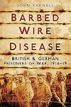Barbed Wire Disease: British & German Prisoners of War, 1914โ1918