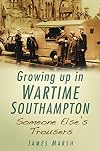 Growing Up in Wartime Southampton: Someone Else's Trousers