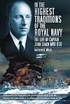 In the Highest Traditions of the Royal Navy: The Life of Captain John Leach MVO DSO