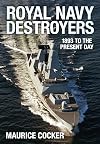 Royal Navy destroyers : 1893 to the present day
