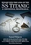 Report into the Loss of the SS Titanic: A Centennial Reappraisal
