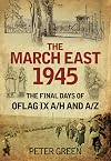 The March East 1945: The Final Days of Oflag IX A/H and A/Z