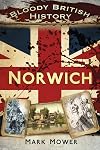 Bloody British History: Norwich (Bloody History)