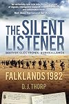 The Silent Listener: British Electronic Surveillance: Falklands 1982