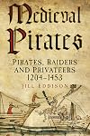 Medieval Pirates: Pirates, Raiders And Privateers 1204-1453